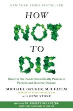 How Not to Die: Discover the Foods Scientifically Proven to Prevent and... picture