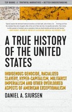 True History of the United States : Indigenous Genocide, Racialized Slavery, ... picture