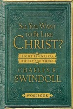 So You Want to Be Like Christ by Charles Swindoll, Hardcover picture
