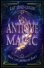 Antique Magic (Magic, Love, and Mischief) [Paperback] Disney-L... picture