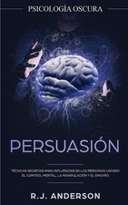 Persuasin: Psicolog?a Oscura - T?cnicas secretas para influenciar en las persona picture