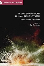 THE INTER-AMERICAN HUMAN RIGHTS SYSTEM: IMPACT BEYOND By Par Engstrom BRAND NEW picture