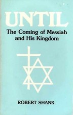 Until: The Coming of Messiah & His - Paperback, by Shank Robert - Acceptable picture
