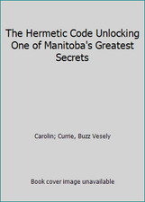 The Hermetic Code Unlocking One of Manitoba's Greatest Secrets picture