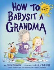 How to Babysit a Grandma - Hardcover By Reagan, Jean - VERY GOOD picture