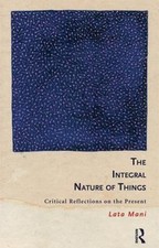 The Integral Nature of Things: Critical Reflections on the Present by Mani, Lata picture