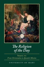 The Religion of the Day - Perfect Paperback By University of Mary - GOOD picture