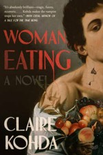 Woman, Eating: A Novel - Hardcover By Kohda, Claire - VERY GOOD picture