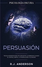 Persuasin: Psicolog?a Oscura - T?cnicas secretas para influenciar en las persona picture