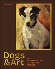 Dogs & Art: 50 Masterpieces & Their Dog Breeds (Hardback or Cased Book) picture