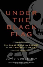 Under the Black Flag: The Romance and the Reality of Life Among the  - GOOD picture