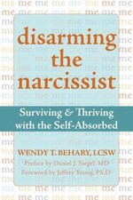 Disarming the Narcissist : Surviving and Thriving with the Self-Absorbed by... picture