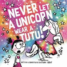 Never Let a Unicorn Wear a Tutu - Paperback By Alber, Diane - VERY GOOD picture