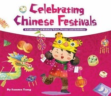 Celebrating Chinese Festivals : A Collection of Holiday Tales, Poems and... picture