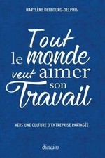 TOUT LE MONDE VEUT AIMER SON TRAVAIL: VERS UNE CULTURE By Marylene NEW picture