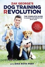 Zak George's Dog Training Revolution: The Complete Guide to Raising - VERY GOOD picture