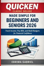 Quicken Classic Deluxe Made Simple for Beginners and Seniors 2026: Track Income, picture