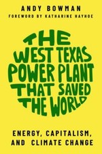 The West Texas Power Plant That Saved the Wo- 1682830934, Andy Bowman, paperback picture
