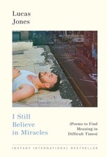 I Still Believe in Miracles : Poems to Find Meaning in Difficult Times by Lucas picture