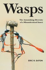 Wasps: The Astonishing Diversity of a ..., Eric R Eaton picture