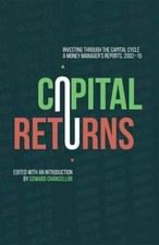 Capital Returns : Investing Through the Capital Cycle: a Money Manager's... picture