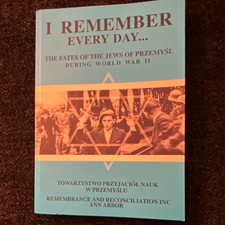 I Remember Every Day... - Fates of the Jews of Przemyśl During World War II picture