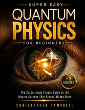 Super Easy Quantum Physics for Beginners: the Surprisingly Simple Guide picture