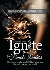 Ignite Your Female Leadership: Thirty-Five Outstanding Stories by Women Who... picture