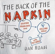The Back of the Napkin: Solving Problems and Selling Ideas with Pictures - GOOD picture