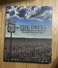 The Delta: Landscapes, Legends and Legacies of Mississippi's Most Storied Region picture