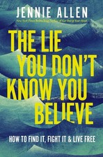 Lie You Don't Know You Believe : How to Find It, Fight It, and Live Free by Jenn picture