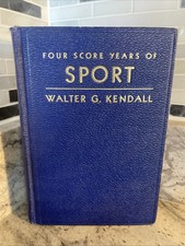 FOUR SCORE YEARS OF SPORT, Walter G Kendall - 1933 picture
