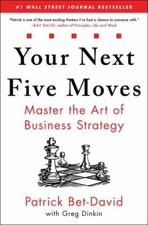 Your Next Five Moves : Master the Art of Business Strategy by Patrick Bet-David picture
