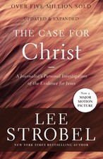 The Case for Christ: A Journalist's Personal Investigation of the Evidence for picture