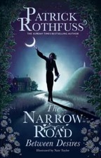The Narrow Road Between Desires: A Kingkiller Chronicle Novella by Rothfuss: New picture