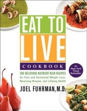 Eat to Live Cookbook: 200 Delicious Nutrient-Rich Recipes for Fast a - VERY GOOD picture