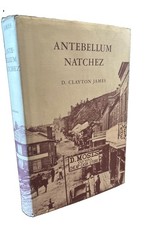 Antebellum Natchez  by James, D. Clayton 1968 HCDJ 1st Ed VG picture