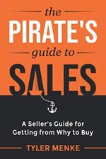The Pirate's Guide to Sales: A Seller's Guide for Getting from W picture