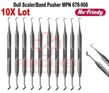 10X HU FRIEDY Dull Scaler/Band Pusher MPN 678-906 picture