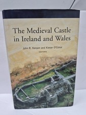THE MEDIEVAL CASTLE IN IRELAND AND WALES: ESSAYS IN HONOUR By John R. picture