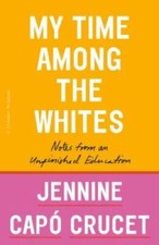 My Time Among the Whites: Notes from an Unfinished Education - VERY GOOD picture