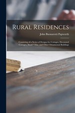 Rural Residences: Consisting Of A Series Of Designs For Cottages, Decorated... picture