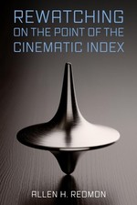 Rewatching on the Point of the Cinematic Index by Allen H. Redmon (English) Hard picture