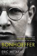Bonhoeffer: Pastor, Martyr, Prophet, Spy, Eric Metaxas picture