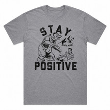 Stay Positive Bear Attack Funny T-Shirt for Men Sarcastic Graphic Novelty Tee picture