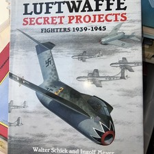 Luftwaffe Secret Projects: Fighters 1939-1945 - Hardcover/1997 - LIKE NEW picture