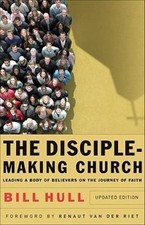 The Disciple-Making Church: Leading a Body of Believers on the Journey of Faith picture