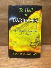 To Hell or Barbados The Ethnic Cleansing of Ireland Sean O'Callaghan HC 2000, picture