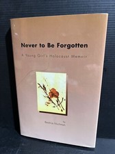 SIGNED Never to Be Forgotten : A Young Girl's Holocaust Memoir Beatrice Muchman picture