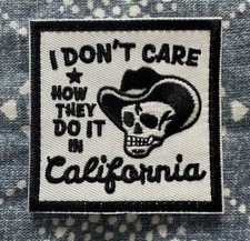 I DON’T CARE HOW THEY DO IT IN CALIFORNIA 3x3 Embroidered Morale Patch Hook Back picture